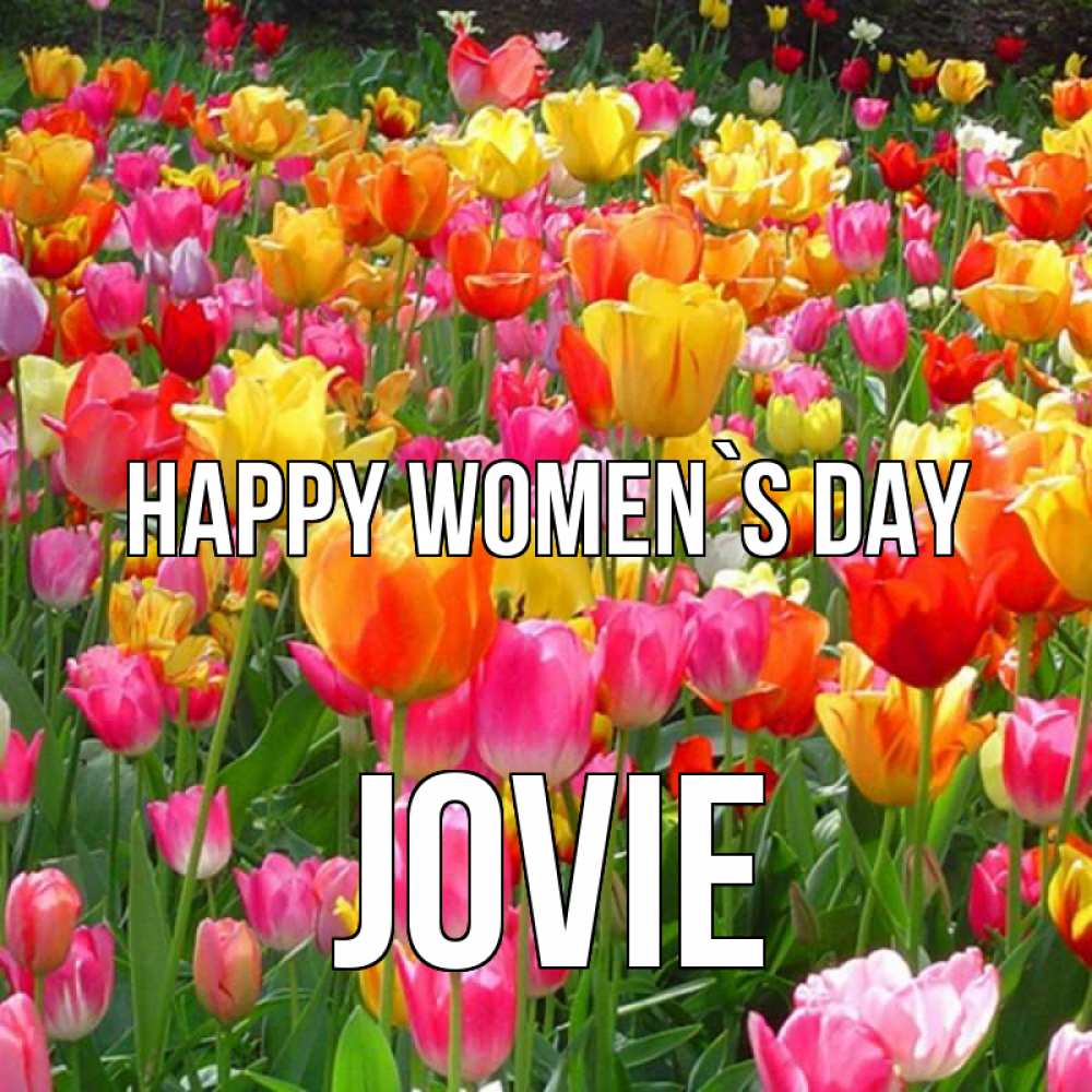 Greetings card с именем, Jovie happy women`s day на международный женский день Greetings with text for free download 